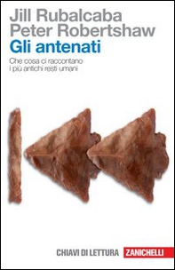 Gli antenati. Che cosa ci raccontano i più antichi resti umani - Librerie.coop