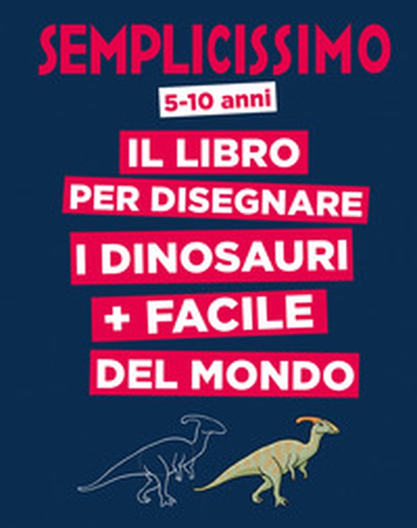 Semplicissimo. Il libro per disegnare i dinosauri più facile del mondo - Librerie.coop Semplicissimo. Il libro per disegnare i dinosauri più facile del mondo - Librerie.coop