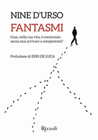 Fantasmi. Cosa, nella tua vita, è cominciato senza mai arrivare a compimento? - Librerie.coop