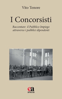 I concorsisti. Raccontare il pubblico impiego attraverso i pubblici dipendenti - Librerie.coop
