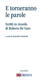 E torneranno le parole. Scritti in ricordo di Roberto De Caro - Librerie.coop E torneranno le parole. Scritti in ricordo di Roberto De Caro - Librerie.coop