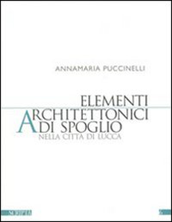 Elementi architettonici di spoglio nella città di Lucca - Librerie.coop Elementi architettonici di spoglio nella città di Lucca - Librerie.coop
