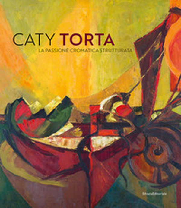 Caty Torta. La passione cromatica strutturata - Librerie.coop Caty Torta. La passione cromatica strutturata - Librerie.coop