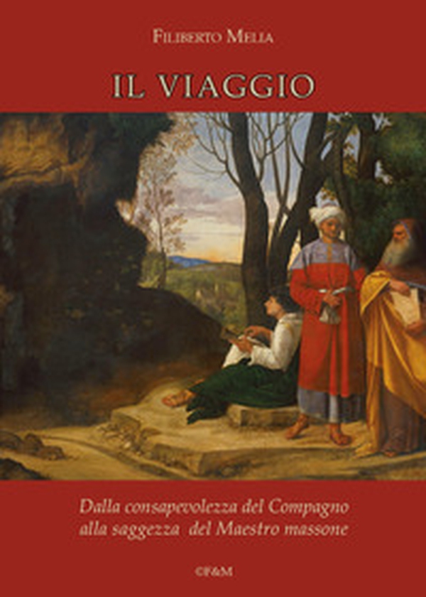 Il viaggio. Dalla consapevolezza del compagno alla saggezza del maestro massone - Librerie.coop Il viaggio. Dalla consapevolezza del compagno alla saggezza del maestro massone - Librerie.coop