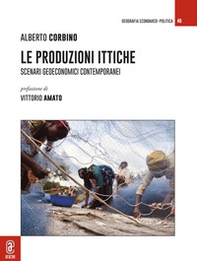 Le produzioni ittiche. Scenari geoeconomici contemporanei - Librerie.coop