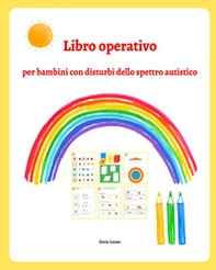 Libro operativo per bambini con disturbi dello spettro autistico - Librerie.coop