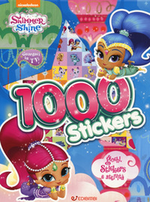 1000 stickers. Giochi, stickers e attività. Shimmer & Shine - Librerie.coop 1000 stickers. Giochi, stickers e attività. Shimmer & Shine - Librerie.coop