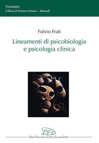 Lineamenti di psicobiologia e psicologia clinica - Librerie.coop