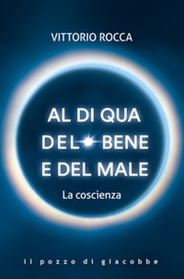 Al di qua del bene e del male. La coscienza - Librerie.coop Al di qua del bene e del male. La coscienza - Librerie.coop