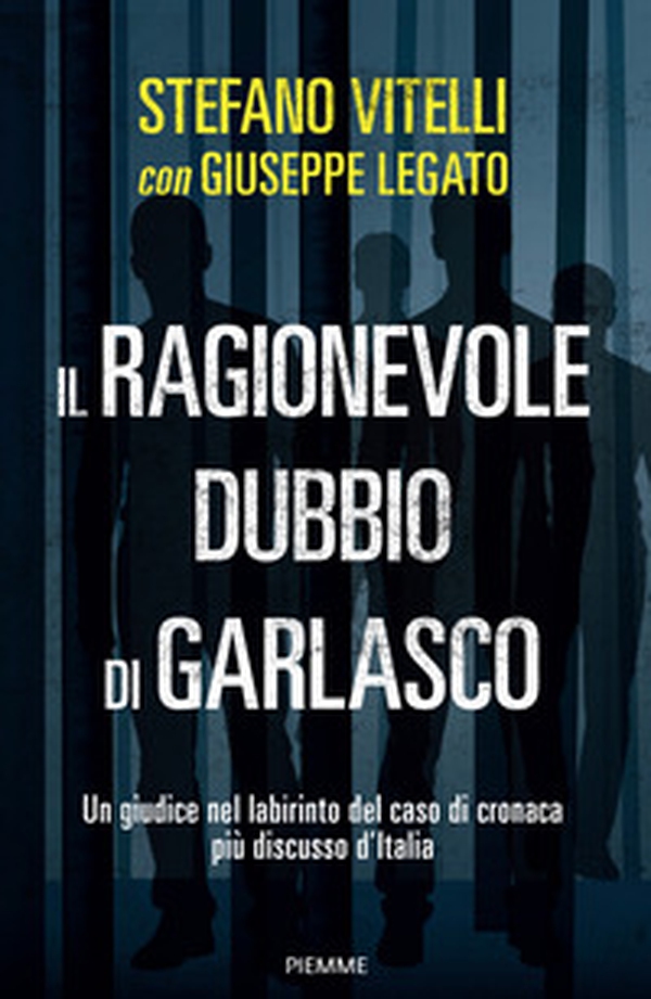 Il ragionevole dubbio di Garlasco. Un giudice nel labirinto del caso di cronaca più discusso d'Italia - Librerie.coop