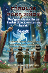 Fábulas para niños. Una gran colección de fantásticas fábulas y cuentos de hadas - Vol. 21 - Librerie.coop