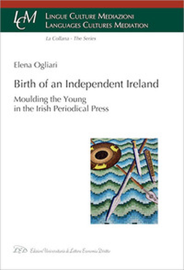 Birth of an independent Ireland. Moulding young in the Irish periodical press - Librerie.coop Birth of an independent Ireland. Moulding young in the Irish periodical press - Librerie.coop