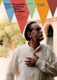 Un grande avvenire dietro le spalle. Vita, amori e miracoli di un mattatore narrati da lui stesso - Librerie.coop