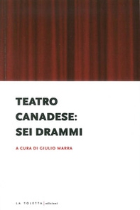 Teatro canadese: sei drammi - Librerie.coop Teatro canadese: sei drammi - Librerie.coop