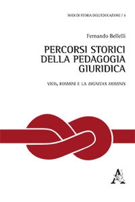 Percorsi storici della pedagogia giuridica. Vico, Rosmini e la dignitas hominis - Librerie.coop