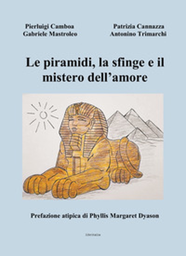 Le piramidi, la sfinge e il mistero dell'amore - Librerie.coop Le piramidi, la sfinge e il mistero dell'amore - Librerie.coop
