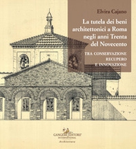 La tutela dei beni architettonici a Roma negli anni Trenta del Novecento tra conservazione, recupero e innovazione - Librerie.coop La tutela dei beni architettonici a Roma negli anni Trenta del Novecento tra conservazione, recupero e innovazione - Librerie.coop