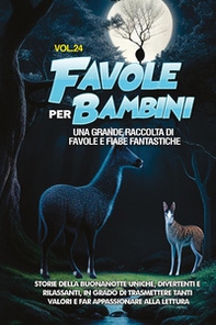 Favole per bambini. Una grande raccolta di favole e fiabe fantastiche - Vol. 24 - Librerie.coop