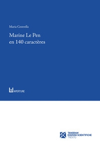 Marine Le Pen en 140 caractères. Le discours lepéniste sur Twitter - Librerie.coop