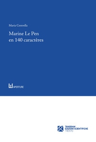 Marine Le Pen en 140 caractères. Le discours lepéniste sur Twitter - Librerie.coop Marine Le Pen en 140 caractères. Le discours lepéniste sur Twitter - Librerie.coop