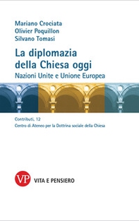 La diplomazia della Chiesa oggi. Nazioni Unite e Unione Europea - Librerie.coop