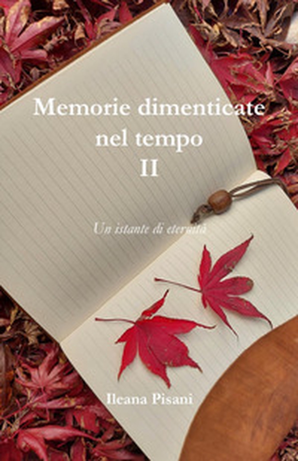 Memorie dimenticate nel tempo - Vol. 2 - Librerie.coop Memorie dimenticate nel tempo - Vol. 2 - Librerie.coop