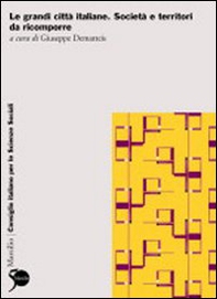 Le grandi città italiane. Società e territori da ricomporre - Librerie.coop