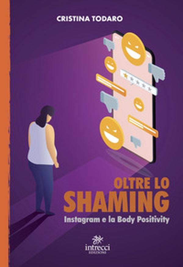 Oltre lo shaming. Instagram e la Body Positivity - Librerie.coop Oltre lo shaming. Instagram e la Body Positivity - Librerie.coop