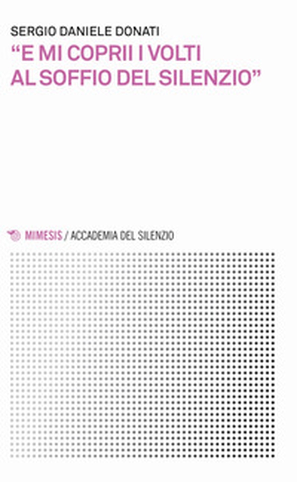 «E mi coprii i volti al soffio del silenzio» - Librerie.coop «E mi coprii i volti al soffio del silenzio» - Librerie.coop