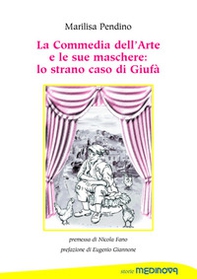 La commedia dell'arte e le sue maschere: lo strano caso di Giufà - Librerie.coop La commedia dell'arte e le sue maschere: lo strano caso di Giufà - Librerie.coop