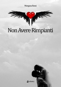 Non avere rimpianti - Librerie.coop Non avere rimpianti - Librerie.coop