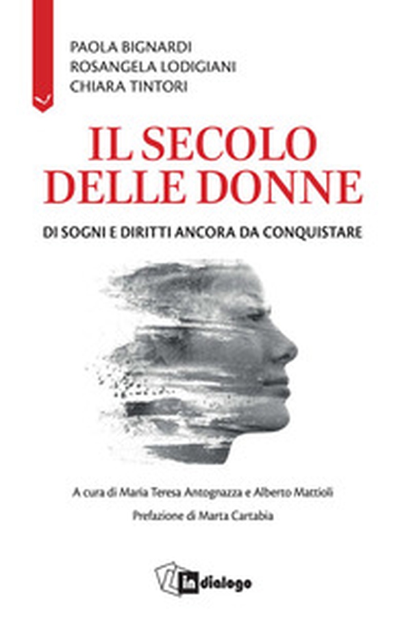 Il secolo delle donne. Di sogni e diritti ancora da conquistare - Librerie.coop