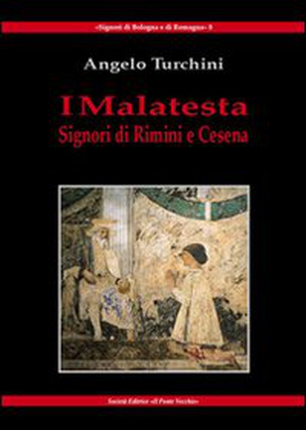 I Malatesta. Signori di Rimini e Cesena - Librerie.coop I Malatesta. Signori di Rimini e Cesena - Librerie.coop