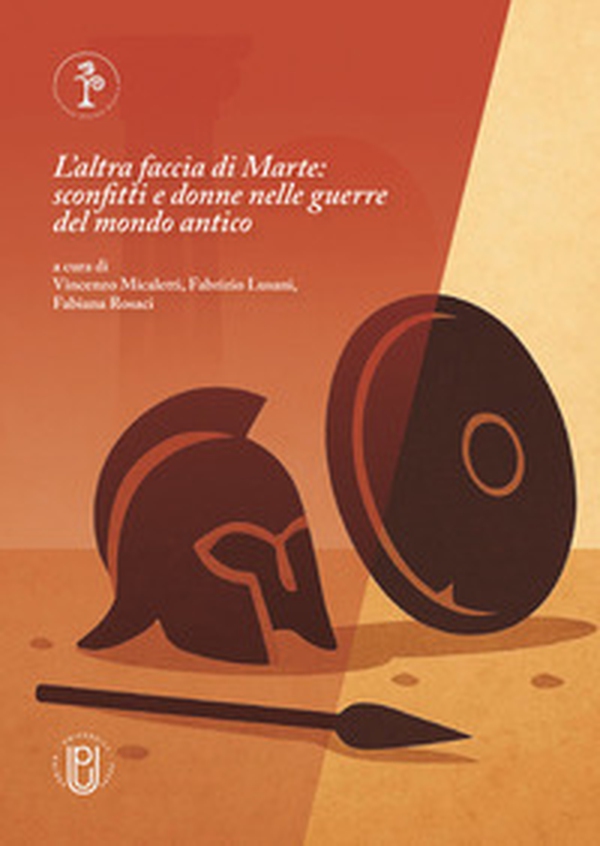 L'altra faccia di Marte. Sconfitti e donne nella guerra del mondo antico - Librerie.coop L'altra faccia di Marte. Sconfitti e donne nella guerra del mondo antico - Librerie.coop