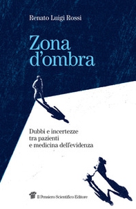 Zona d'ombra. Dubbi e incertezze tra pazienti e medicina dell'evidenza - Librerie.coop