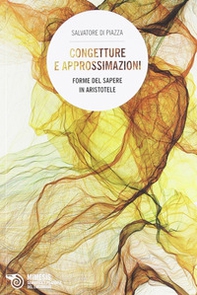 Congetture e approssimazione. Forme del sapere in Aristotele - Librerie.coop Congetture e approssimazione. Forme del sapere in Aristotele - Librerie.coop