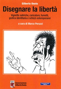 Disegnare la libertà. Vignette satiriche, caricature, fumetti, grafica identitaria e schizzi estemporanei - Librerie.coop