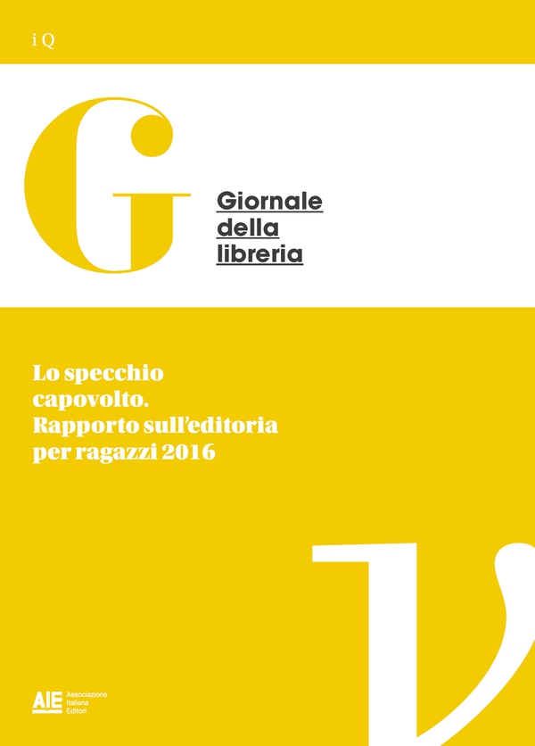 Lo specchio capovolto. Rapporto sull'editoria per ragazzi 2016 - Librerie.coop Lo specchio capovolto. Rapporto sull'editoria per ragazzi 2016 - Librerie.coop
