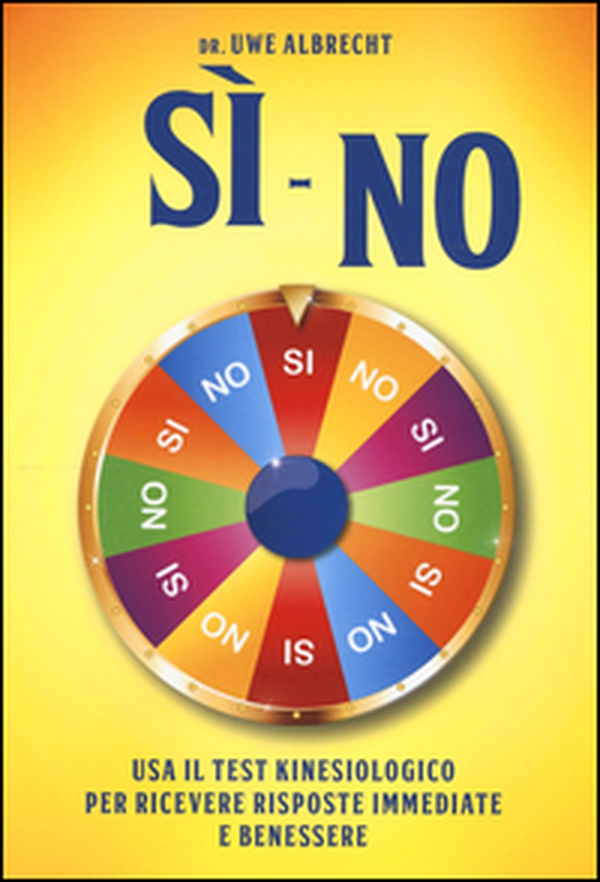 Sì no. Usa il test kinesiologico per ricevere risposte immediate e benessere - Librerie.coop Sì no. Usa il test kinesiologico per ricevere risposte immediate e benessere - Librerie.coop