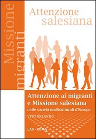 Attenzione ai migranti e missione salesiana nelle società multiculturali d'Europa - Librerie.coop
