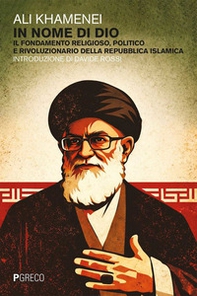 In nome di dio. Il fondamento religioso, politico e rivoluzionario della repubblica islamica - Librerie.coop