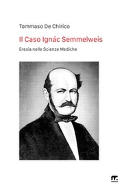 Lo strano caso del Dottor Ignazio Filippo Semmelweis - Librerie.coop