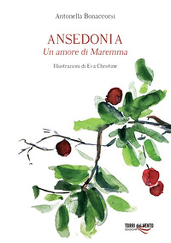 Ansedonia. Un amore di Maremma - Librerie.coop Ansedonia. Un amore di Maremma - Librerie.coop