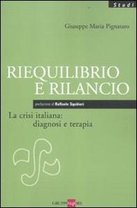Riequilibrio e rilancio. La crisi italiana: diagnosi e terapia - Librerie.coop