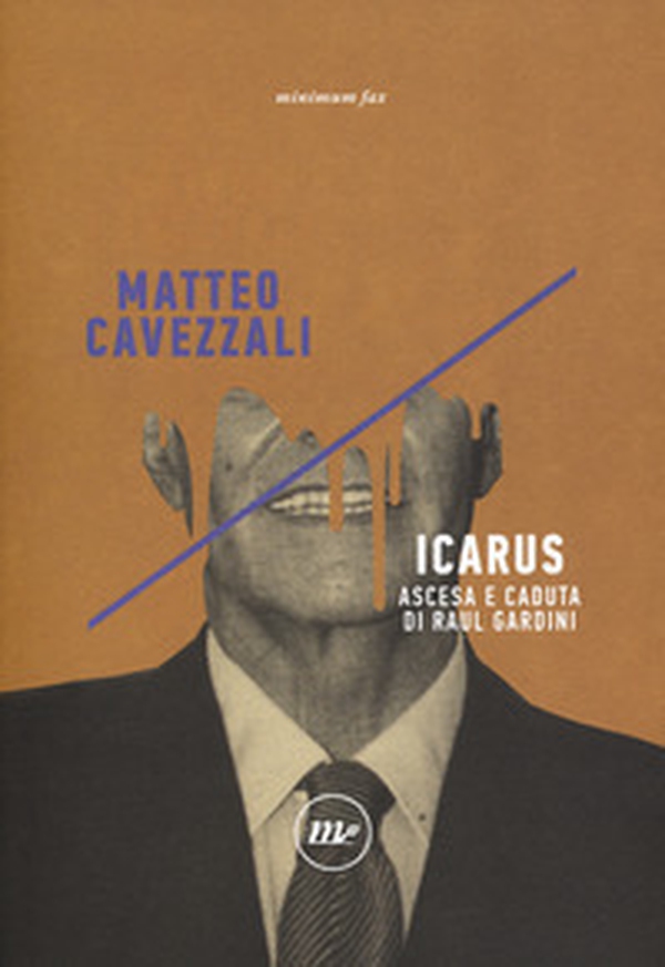 Icarus. Ascesa e caduta di Raul Gardini - Librerie.coop Icarus. Ascesa e caduta di Raul Gardini - Librerie.coop