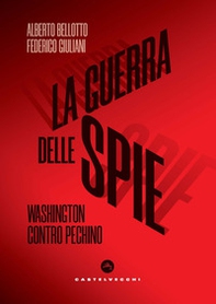 La guerra delle spie. Washington contro Pechino - Librerie.coop