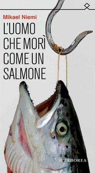 L'uomo che morì come un salmone - Librerie.coop L'uomo che morì come un salmone - Librerie.coop