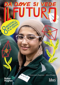 Da dove si vede il futuro. 8 avventure di metamorfosi e di energia - Librerie.coop