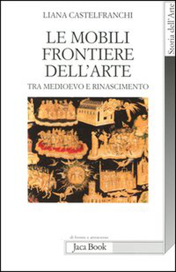 Le mobili frontiere dell'arte. Tra Medioevo e Rinascimento - Librerie.coop Le mobili frontiere dell'arte. Tra Medioevo e Rinascimento - Librerie.coop