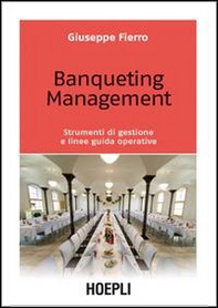 Banqueting management. Strumenti per una corretta gestione e linee guida operative - Librerie.coop Banqueting management. Strumenti per una corretta gestione e linee guida operative - Librerie.coop